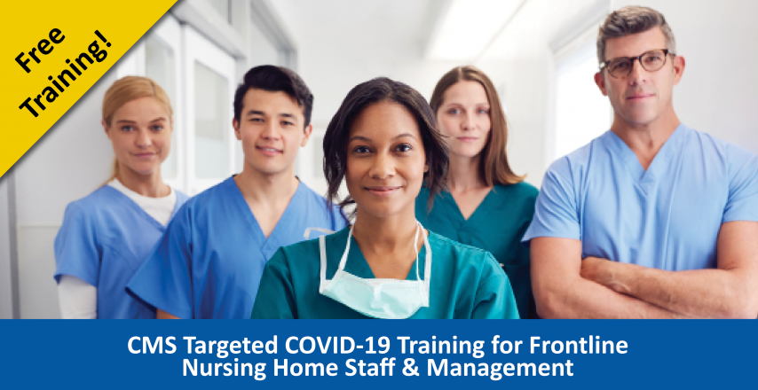 CMS Targeted COVID-19 Training for Frontline Nursing Home Staff & Management