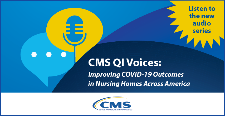 Graphic image depicting a microphone with the text CMS QI Voices: Improving COVID-19 Outcomes in Nursing Homes Across America
