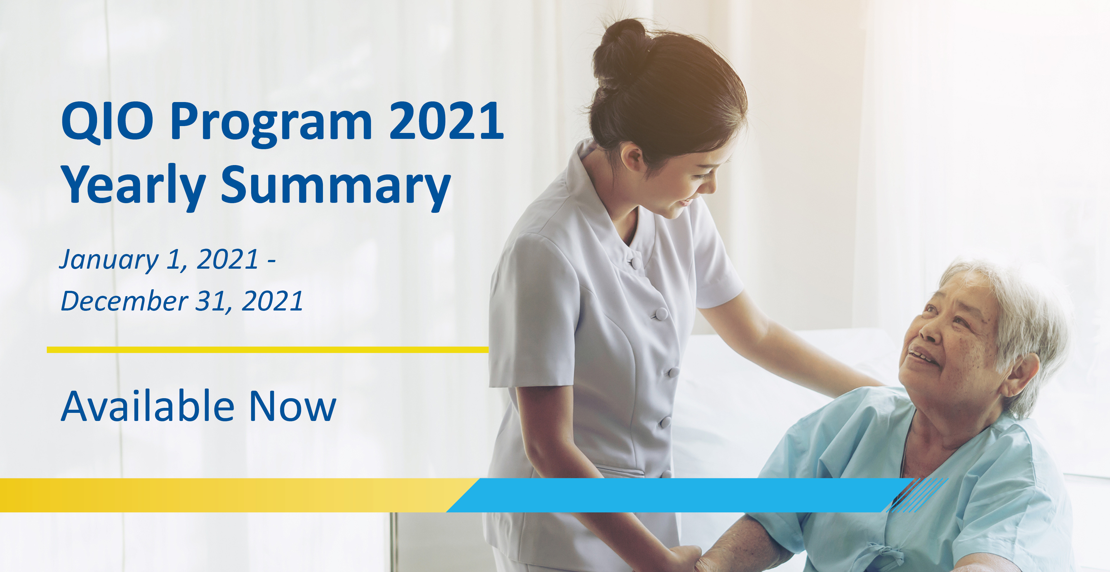 QIO Program 2021 Yearly Summary. January 1 - December 31, 2021. Available now.