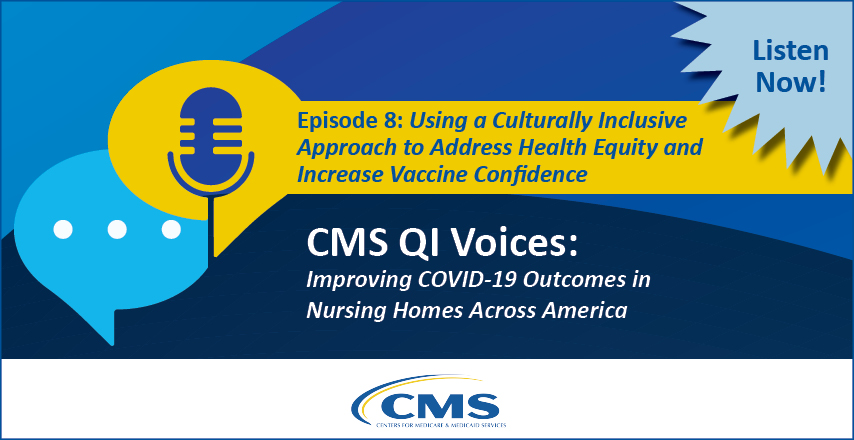 CMS QI Voices: A Culturally Inclusive Approach to Address Health Equity & Increase Vaccine Confidence