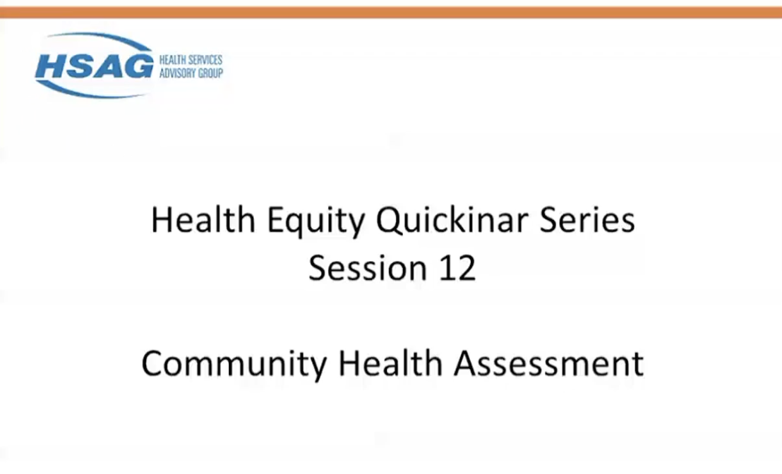 Health Equity Quickinar Series Session 12: Community Health Assessment