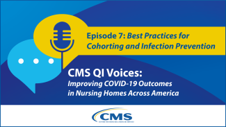 CMS QI Voices - Episode 7: From the Field - Best Practices for Cohorting and Infection Prevention